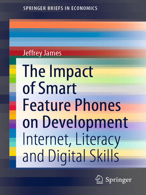 Title details for The Impact of Smart Feature Phones on Development by Jeffrey James - Available